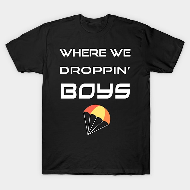 Where We Droppin Boys T-Shirt by Cool and Awesome